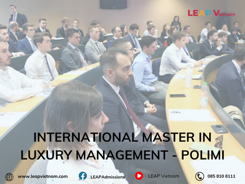 GIỚI THIỆU CHƯƠNG TRÌNH THẠC SĨ QUỐC TẾ VỀ QUẢN LÝ NGÀNH HÀNG XA XỈ – INTERNATIONAL MASTER IN LUXURY MANAGEMENT (IMLUX) - Polimi