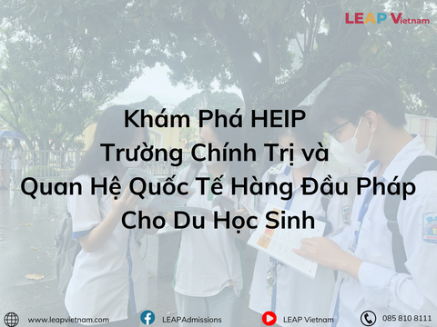 Khám Phá HEIP - Trường Chính Trị và Quan Hệ Quốc Tế Hàng Đầu Pháp Cho Du Học Sinh