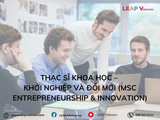 Thạc sĩ Khoa học – Khởi nghiệp và Đổi mới (MSc Entrepreneurship & Innovation)