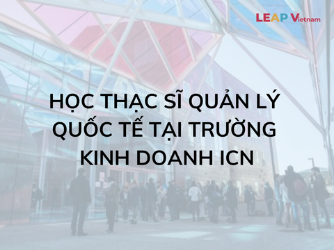 Học Thạc sĩ Quản lý Quốc tế tại trường Kinh doanh ICN