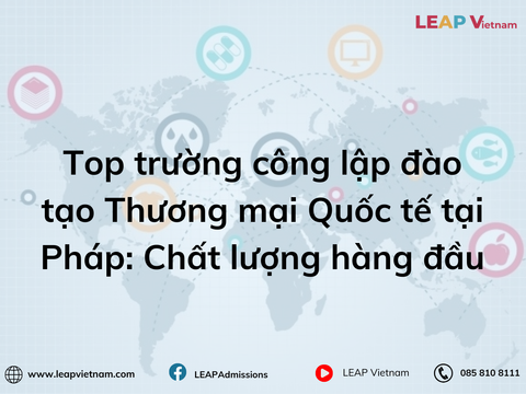 Top trường công lập đào tạo Thương mại Quốc tế tại Pháp: Chất lượng hàng đầu