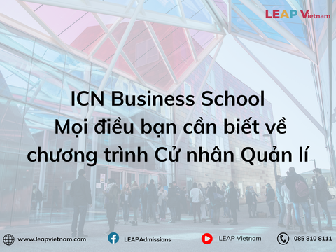 ICN Business School: Mọi điều bạn cần biết về chương trình Cử nhân Quản lí