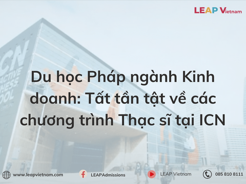 ICN Business School: Thiên đường cho những ai đam mê ngành Kinh doanh
