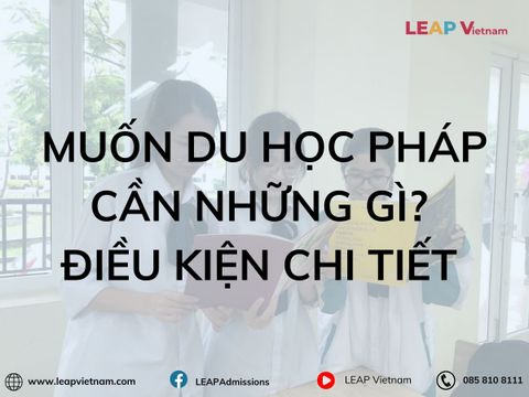 Muốn du học Pháp cần những gì? Điều kiện chi tiết nhất