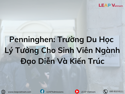 Penninghen - Lựa Chọn Hàng Đầu Cho Sinh Viên Du Học Ngành Đạo Diễn và Kiến Trúc