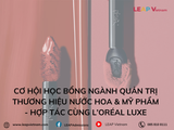 Cơ Hội Học Bổng Ngành Quản Trị Thương Hiệu Nước Hoa & Mỹ Phẩm - Hợp Tác Cùng L’Oréal Luxe