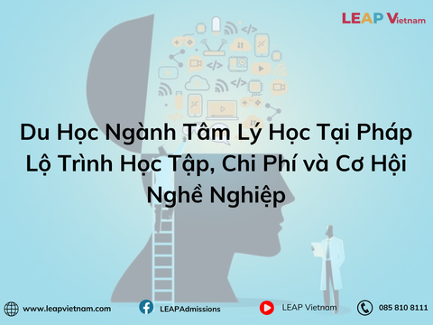 Du Học Ngành Tâm Lý Học Tại Pháp: Lộ Trình Học Tập, Chi Phí và Cơ Hội Nghề Nghiệp
