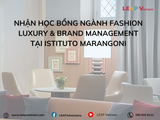 Nhận Học Bổng Ngành Fashion Luxury & Brand Management Tại Istituto Marangoni