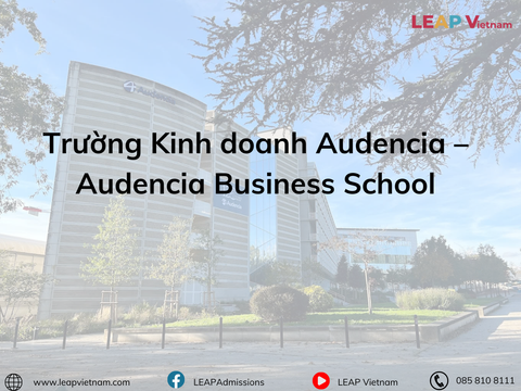 Trường Kinh Doanh Audencia: Lý Do Lựa Chọn Audencia Business School