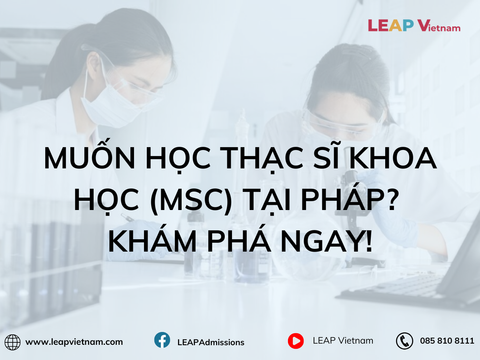 Muốn học Thạc sĩ Khoa học (MSc) tại Pháp? Khám phá ngay!