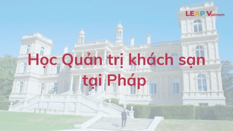 Du học Pháp ngành du lịch, nhà hàng, khách sạn bằng tiếng Anh, chọn trường nào?