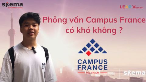 Phỏng vấn Campus France có khó không? Kinh nghiệm phỏng vấn Campus France?