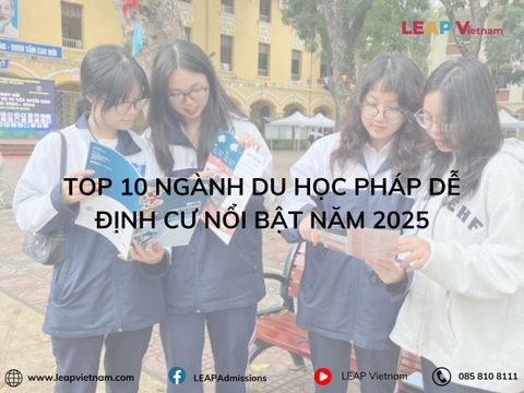 Top 10 Ngành Du Học Pháp Dễ Định Cư Nổi Bật Năm 2025