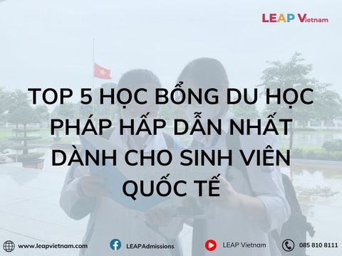 TOP 5 học bổng du học Pháp hấp dẫn nhất dành cho sinh viên quốc tế