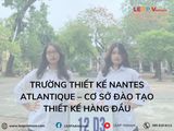 Trường Thiết Kế Nantes Atlantique – Cơ Sở Đào Tạo Thiết Kế Hàng Đầu