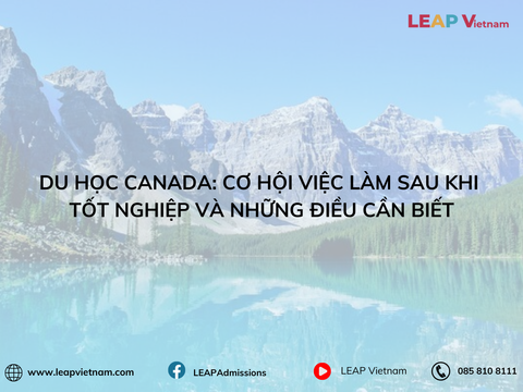 Du Học Canada: Cơ Hội Việc Làm Sau Khi Tốt Nghiệp Và Những Điều Cần Biết