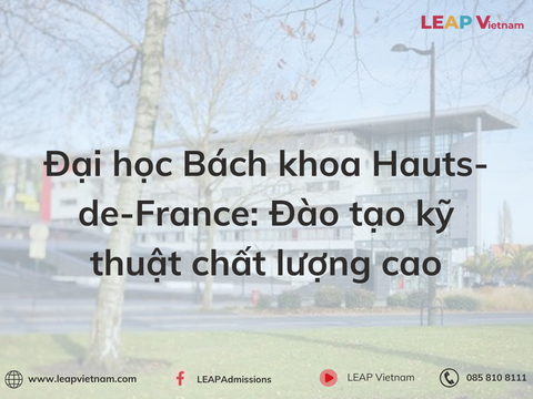 Đại học Bách khoa Hauts-de-France: Đào tạo kỹ thuật chất lượng cao, chuẩn quốc tế