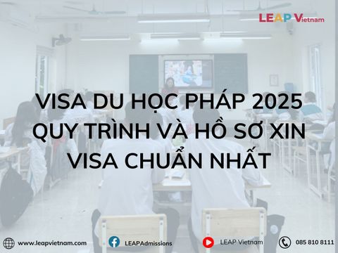 Visa Du Học Pháp 2025: Quy Trình và Hồ Sơ Xin Visa Chuẩn Nhất