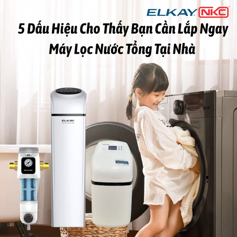 5 Dấu Hiệu Cho Thấy Bạn Cần Lắp Ngay Máy Lọc Nước Tổng Tại Nhà