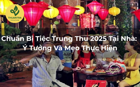 Chuẩn Bị Tiệc Trung Thu 2025 Tại Nhà: Ý Tưởng Và Mẹo Thực Hiện