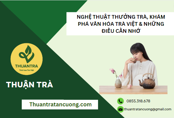 Nghệ thuật thưởng trà, khám phá văn hóa trà Việt và những điều cần nhớ