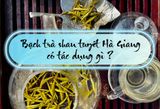 Bạch trà shan tuyết Hà Giang có tác dụng gì ?