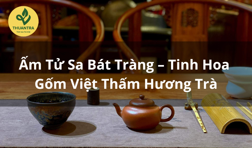 Ấm Tử Sa Bát Tràng – Tinh Hoa Gốm Việt Thấm Hương Trà