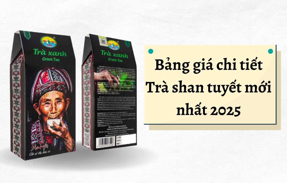 Bảng giá chi tiết Trà shan tuyết mới nhất 2025