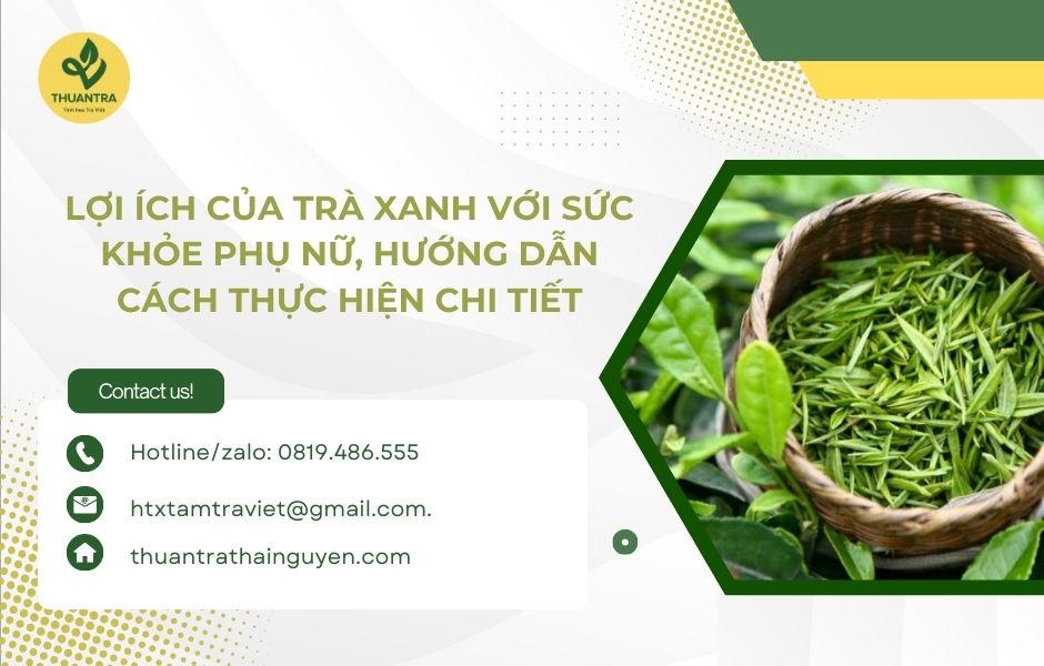 Lợi ích của trà xanh với sức khỏe phụ nữ, hướng dẫn cách thực hiện chi tiết