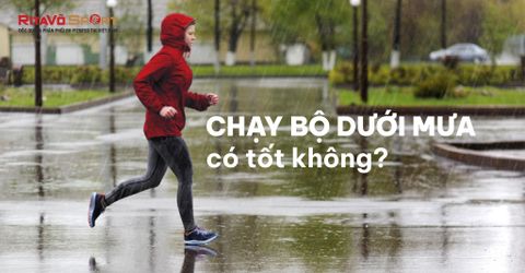 Chạy bộ dưới mưa có tốt không? Cách chạy bộ dưới mưa an toàn, hiệu quả