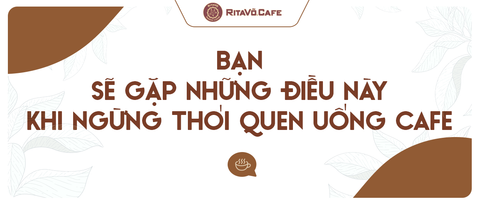 Bạn sẽ gặp những điều này khi ngừng thói quen uống Cafe