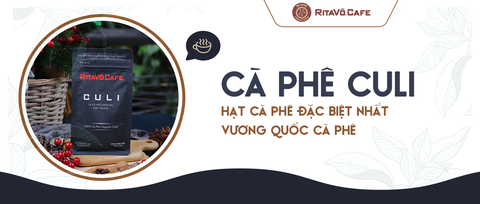Culi - hạt cà phê đặc biệt nhất vương quốc cà phê