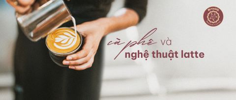 Cà phê và nghệ thuật Latte Art