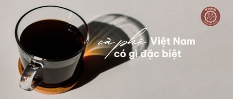 Cà phê Việt Nam có gì đặc biệt