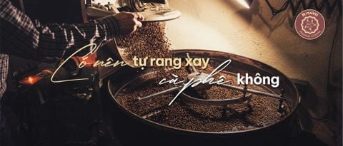 Có nên tự rang xay cà phê không