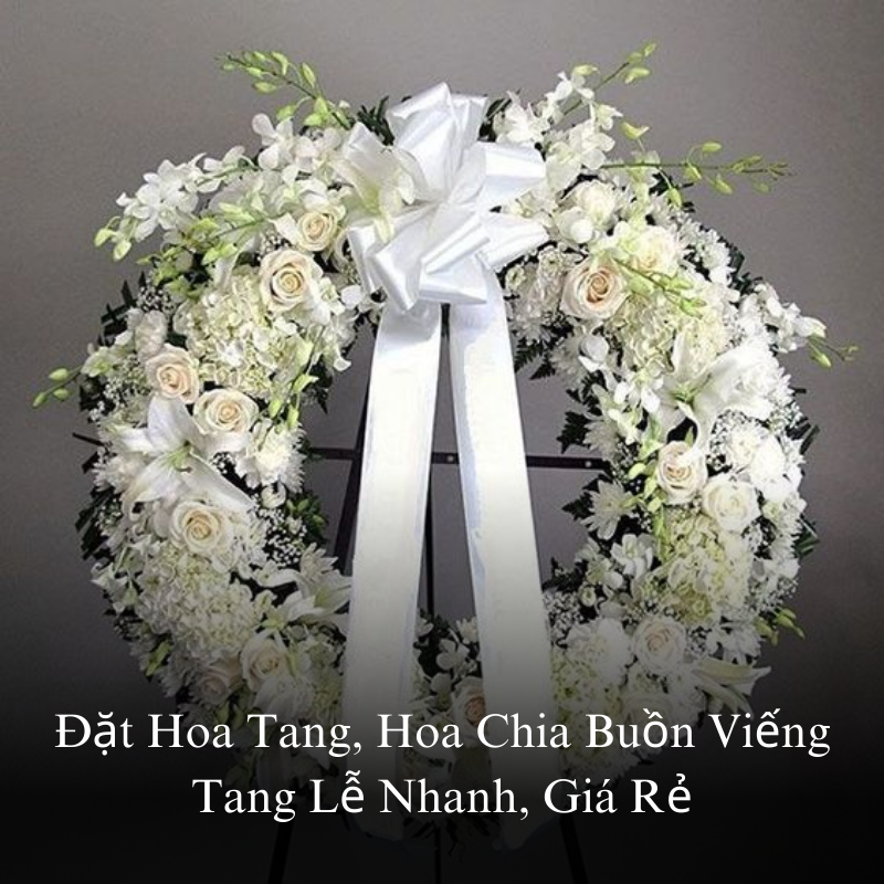 Đặt Hoa Tang, Hoa Chia Buồn Viếng Tang Lễ Nhanh, Giá Rẻ