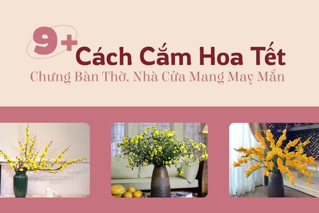 9+ Cách Cắm Hoa Tết Chưng Bàn Thờ, Nhà Cửa Mang May Mắn Mới 2025