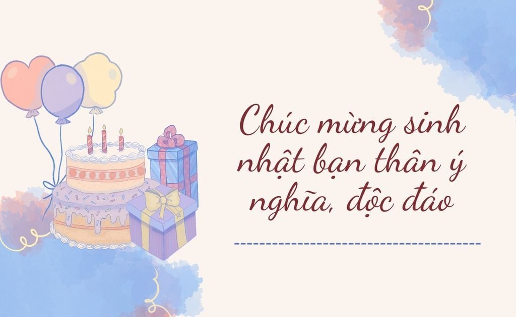 101+ Lời Chúc Sinh Nhật Bạn Thân Hay, Ngắn Gọn, Ý Nghĩa