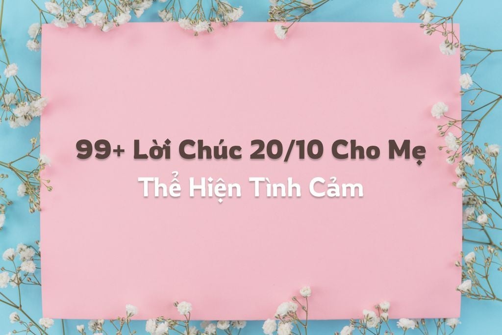 99+ Lời Chúc 20/10 Cho Mẹ Thể Hiện Tình Cảm, Mới 2026