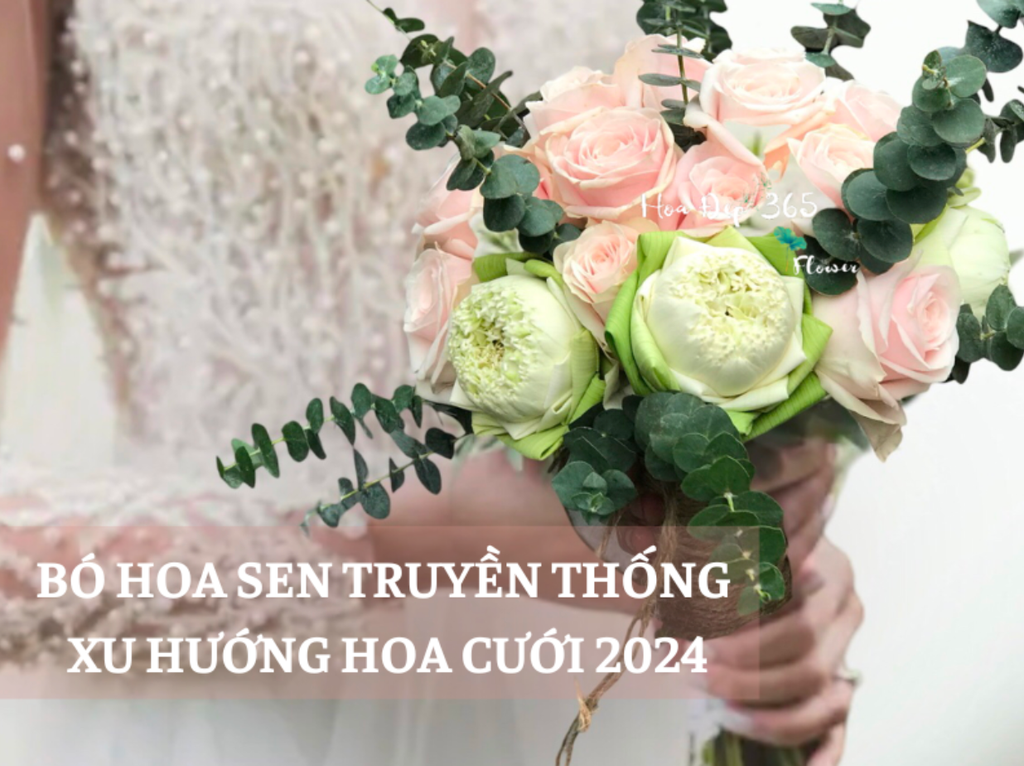 Hoa Sen Cầm Tay Cô Dâu Truyền Thống Xu Hướng Mới 2024