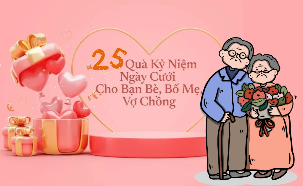 25+ quà tặng kỷ niệm ngày cưới cho bạn bè, vợ chồng, bố mẹ, anh chị