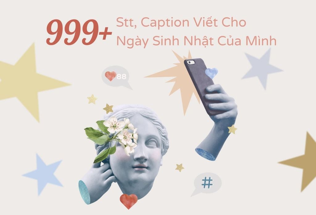 999+ Stt, Caption Viết Cho Ngày Sinh Nhật Của Mình Sâu Sắc 2024