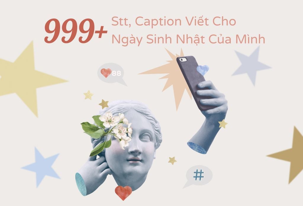 999+ Stt, Caption Viết Cho Ngày Sinh Nhật Của Mình Sâu Sắc 2026