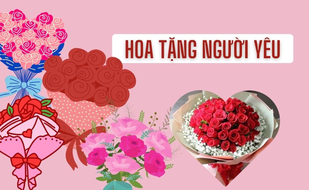 Hoa tặng người yêu đẹp nhất, bó hoa tặng bạn gái lãng mạn ý nghĩa