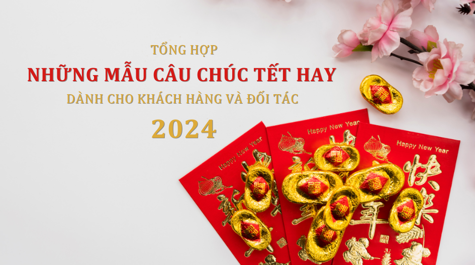 Lưu lại 30 câu chúc Tết khách hàng doanh nghiệp hay nhất 2024