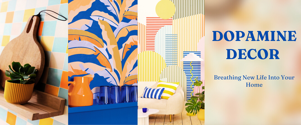 DOPAMINE DECOR - Breathing New Life Into Your Home