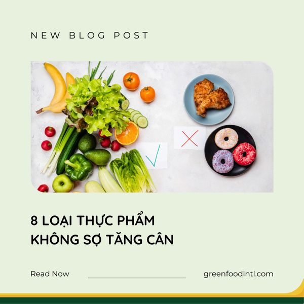 8 LOẠI THỰC PHẨM KHÔNG SỢ TĂNG CÂN