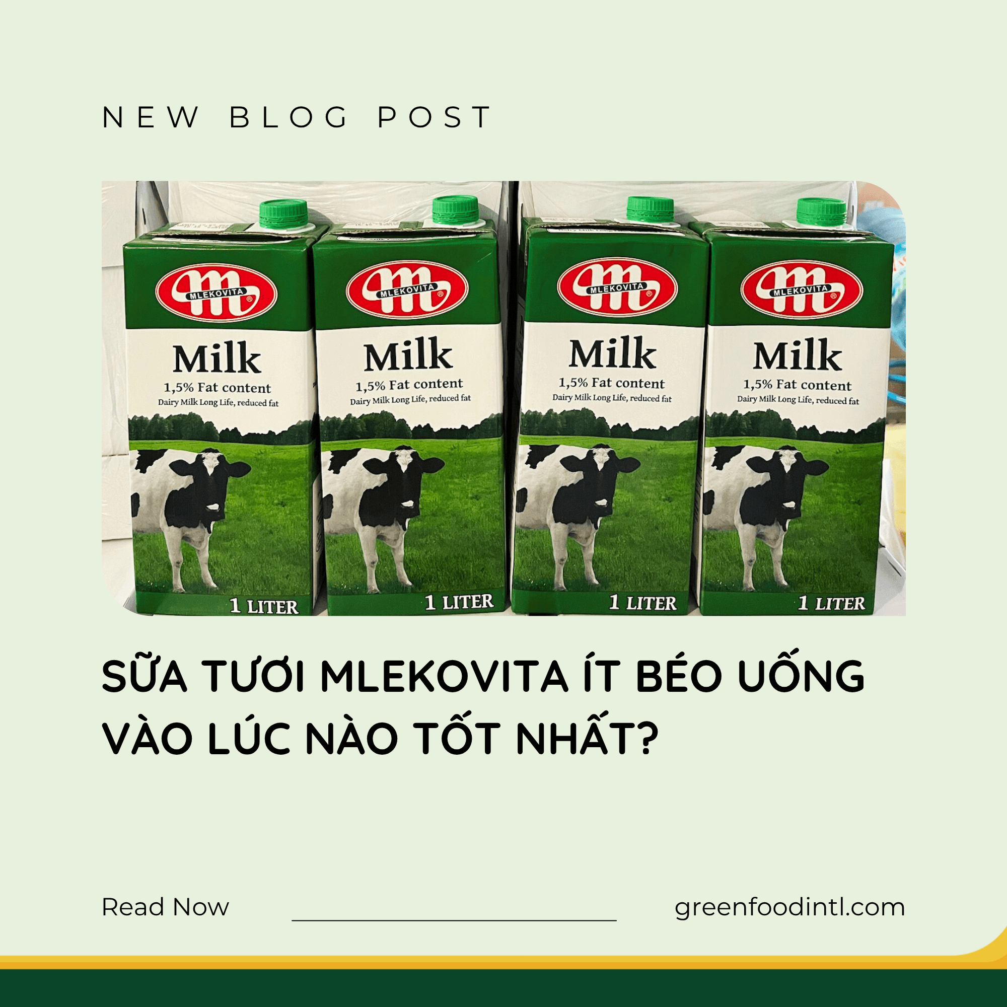 SỮA TƯƠI MLEKOVITA ÍT BÉO UỐNG VÀO LÚC NÀO TỐT NHẤT?