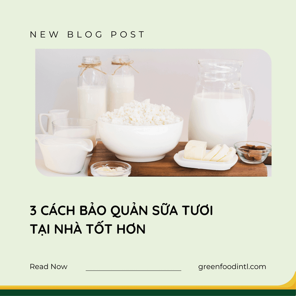 3 CÁCH BẢO QUẢN SỮA TƯƠI TẠI NHÀ TỐT HƠN