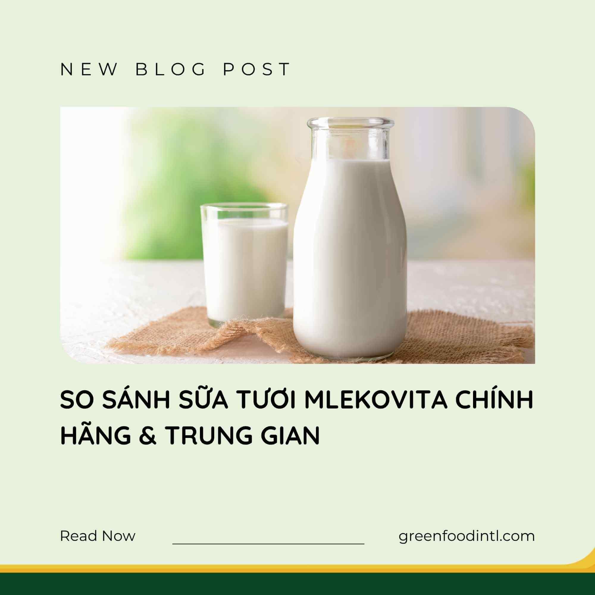 SO SÁNH SỮA TƯƠI MLEKOVITA CHÍNH HÃNG & TRUNG GIAN